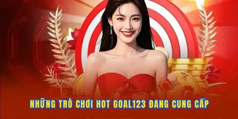 Tổng hợp các game hot từ Goal123