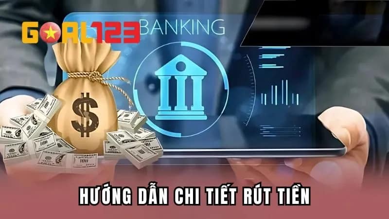 Hướng dẫn chi tiết rút tiền